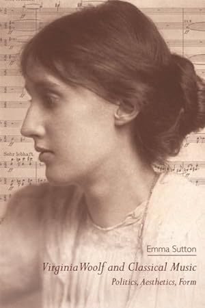 Immagine del venditore per Virginia Woolf and Classical Music : Politics, Aesthetics, Form venduto da GreatBookPrices