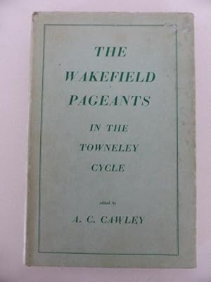 Seller image for The Wakefield Pageants in the Towneley Cycle for sale by Idle Booksellers PBFA