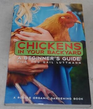 Seller image for Chickens In Your Backyard: A Beginner's Guide for sale by Pheonix Books and Collectibles
