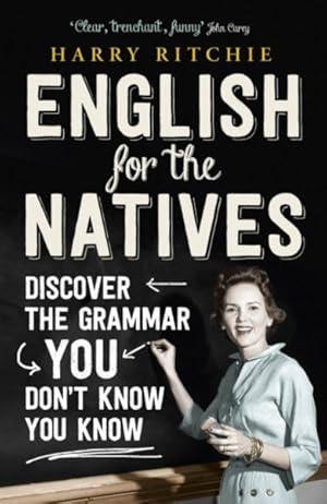 Image du vendeur pour English for the Natives : Discover the Grammar You Don't Know You Know mis en vente par GreatBookPrices