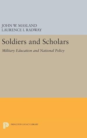 Seller image for Soldiers and Scholars : Military Education and National Policy for sale by GreatBookPrices