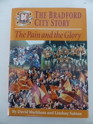 Bild des Verkufers fr The Bradford City Story : The Pain and the Glory zum Verkauf von Idle Booksellers PBFA