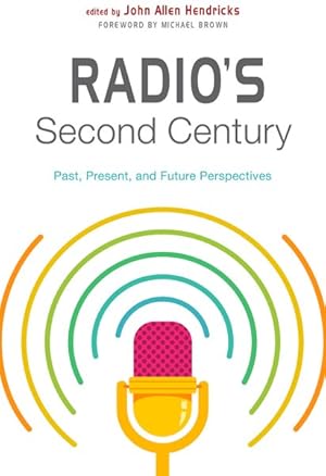 Immagine del venditore per Radio's Second Century : Past, Present, and Future Perspectives venduto da GreatBookPrices