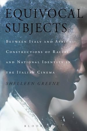 Image du vendeur pour Equivocal Subjects : Between Italy and Africa--Constructions of Racial and National Identity in the Italian Cinema mis en vente par GreatBookPrices