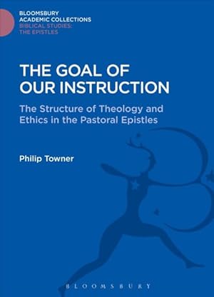 Immagine del venditore per Goal of Our Instruction : The Structure of Theology and Ethics in the Pastoral Epistles venduto da GreatBookPrices