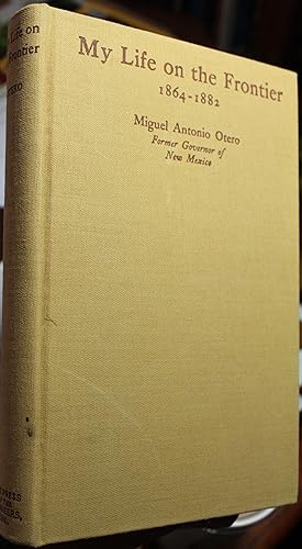 Image du vendeur pour My Life On The Frontier 1864-1882 Incidents and Characters of the Period When Kansas, Colorado, and New Mexico Were Passing Through The Last of Their Wild and Romantic Years mis en vente par Old West Books  (ABAA)