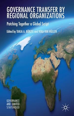 Bild des Verkufers fr Governance Transfer by Regional Organizations : Patching Together a Global Script zum Verkauf von AHA-BUCH GmbH