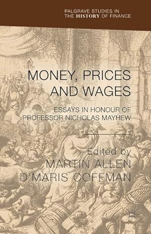 Bild des Verkufers fr Money, Prices and Wages : Essays in Honour of Professor Nicholas Mayhew zum Verkauf von AHA-BUCH GmbH