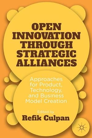 Bild des Verkufers fr Open Innovation Through Strategic Alliances : Approaches for Product, Technology, and Business Model Creation zum Verkauf von AHA-BUCH GmbH