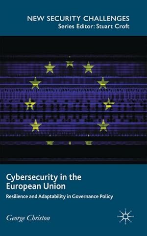 Bild des Verkufers fr Cybersecurity in the European Union : Resilience and Adaptability in Governance Policy zum Verkauf von AHA-BUCH GmbH