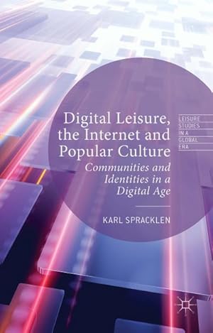 Bild des Verkufers fr Digital Leisure, the Internet and Popular Culture : Communities and Identities in a Digital Age zum Verkauf von AHA-BUCH GmbH