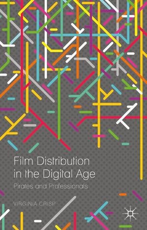 Bild des Verkufers fr Film Distribution in the Digital Age : Pirates and Professionals zum Verkauf von AHA-BUCH GmbH