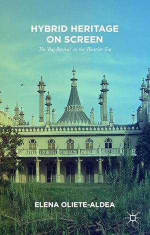 Seller image for Hybrid Heritage on Screen : The 'Raj Revival' in the Thatcher Era for sale by AHA-BUCH GmbH