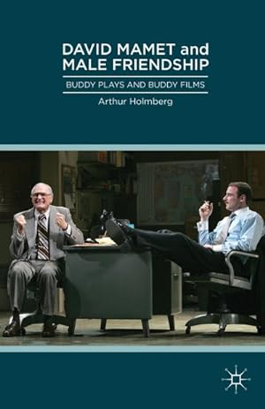 Seller image for David Mamet and Male Friendship : Buddy Plays and Buddy Films for sale by AHA-BUCH GmbH