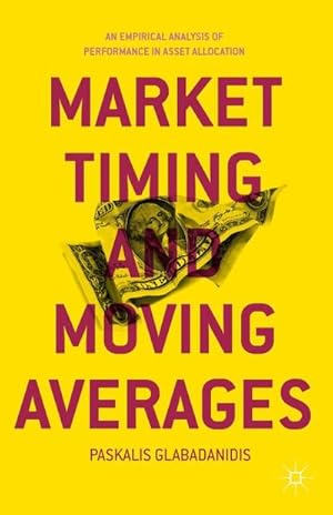 Bild des Verkufers fr Market Timing and Moving Averages : An Empirical Analysis of Performance in Asset Allocation zum Verkauf von AHA-BUCH GmbH