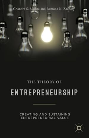 Bild des Verkufers fr The Theory of Entrepreneurship : Creating and Sustaining Entrepreneurial Value zum Verkauf von AHA-BUCH GmbH