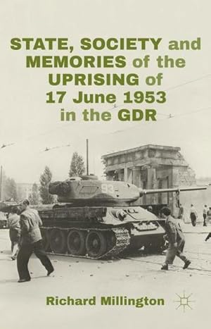 Image du vendeur pour State, Society and Memories of the Uprising of 17 June 1953 in the Gdr mis en vente par AHA-BUCH GmbH