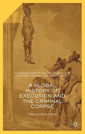 Imagen del vendedor de A Global History of Execution and the Criminal Corpse a la venta por AHA-BUCH GmbH