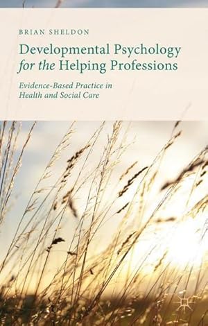 Bild des Verkufers fr Developmental Psychology for the Helping Professions : Evidence-Based Practice in Health and Social Care zum Verkauf von AHA-BUCH GmbH