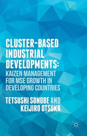 Bild des Verkufers fr Cluster-Based Industrial Development: : Kaizen Management for Mse Growth in Developing Countries zum Verkauf von AHA-BUCH GmbH