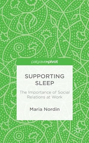 Bild des Verkufers fr Supporting Sleep : The Importance of Social Relations at Work zum Verkauf von AHA-BUCH GmbH