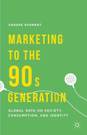 Seller image for Marketing to the 90s Generation : Global Data on Society, Consumption, and Identity for sale by AHA-BUCH GmbH