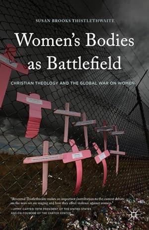 Bild des Verkufers fr Women's Bodies as Battlefields : Christian Theology and the Global War on Women zum Verkauf von AHA-BUCH GmbH