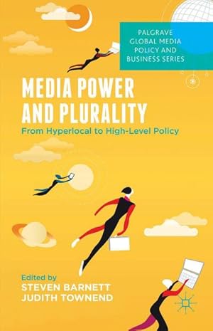 Bild des Verkufers fr Media Power and Plurality : From Hyperlocal to High-Level Policy zum Verkauf von AHA-BUCH GmbH