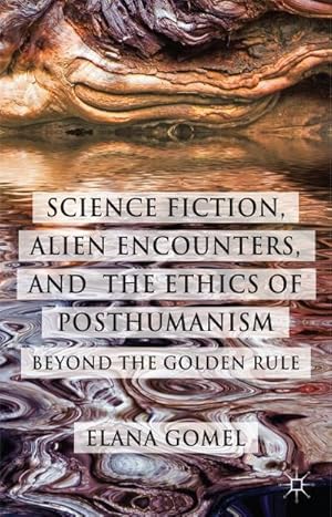 Image du vendeur pour Science Fiction, Alien Encounters, and the Ethics of Posthumanism : Beyond the Golden Rule mis en vente par AHA-BUCH GmbH