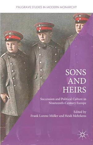 Bild des Verkufers fr Sons and Heirs : Succession and Political Culture in Nineteenth-Century Europe zum Verkauf von AHA-BUCH GmbH