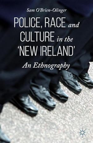 Bild des Verkufers fr Police, Race and Culture in the 'New Ireland' : An Ethnography zum Verkauf von AHA-BUCH GmbH