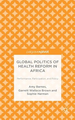 Bild des Verkufers fr Global Politics of Health Reform in Africa : Performance, Participation, and Policy zum Verkauf von AHA-BUCH GmbH