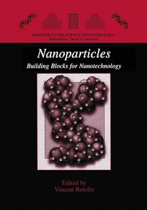 Imagen del vendedor de Nanoparticles : Building Blocks for Nanotechnology a la venta por AHA-BUCH GmbH