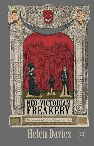 Bild des Verkufers fr Neo-Victorian Freakery : The Cultural Afterlife of the Victorian Freak Show zum Verkauf von AHA-BUCH GmbH