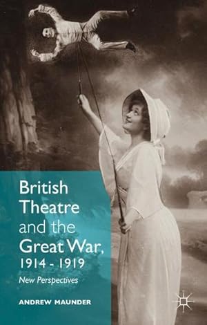 Bild des Verkufers fr British Theatre and the Great War, 1914 - 1919 : New Perspectives zum Verkauf von AHA-BUCH GmbH