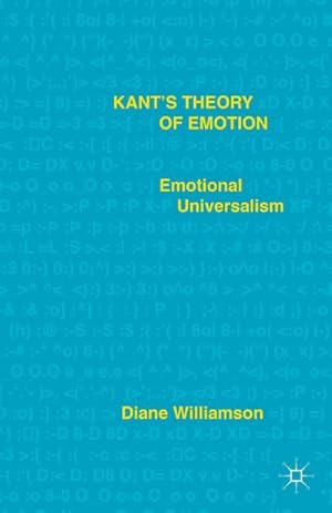 Bild des Verkufers fr Kant's Theory of Emotion : Emotional Universalism zum Verkauf von AHA-BUCH GmbH