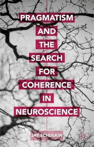 Bild des Verkufers fr Pragmatism and the Search for Coherence in Neuroscience zum Verkauf von AHA-BUCH GmbH