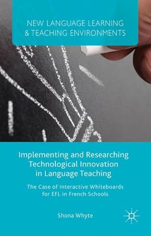 Seller image for Implementing and Researching Technological Innovation in Language Teaching : The Case of Interactive Whiteboards for EFL in French Schools for sale by AHA-BUCH GmbH