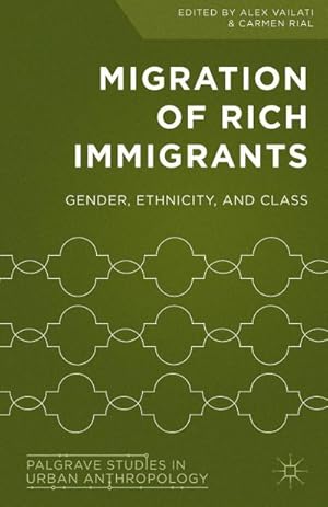 Bild des Verkufers fr Migration of Rich Immigrants : Gender, Ethnicity and Class zum Verkauf von AHA-BUCH GmbH