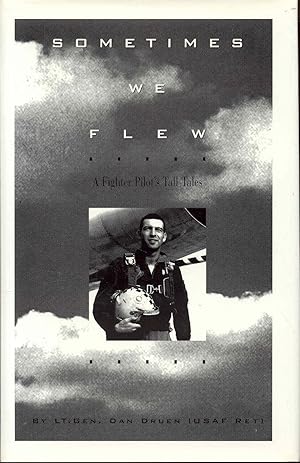 Sometimes We Flew: A Fighter Pilot's Tall Tales
