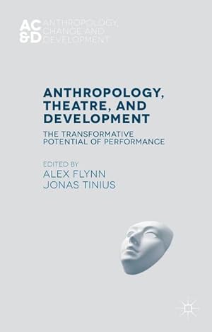 Bild des Verkufers fr Anthropology, Theatre, and Development : The Transformative Potential of Performance zum Verkauf von AHA-BUCH GmbH