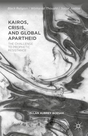 Bild des Verkufers fr Kairos, Crisis, and Global Apartheid : The Challenge to Prophetic Resistance zum Verkauf von AHA-BUCH GmbH