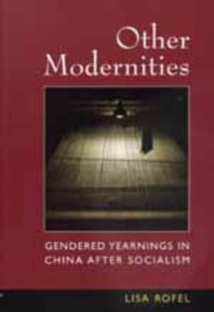 Bild des Verkufers fr Other Modernities : Gendered Yearnings in China After Socialism zum Verkauf von GreatBookPrices