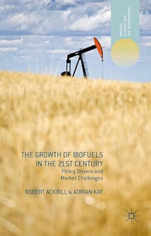 Bild des Verkufers fr The Growth of Biofuels in the 21st Century : Policy Drivers and Market Challenges zum Verkauf von AHA-BUCH GmbH