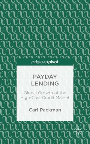 Bild des Verkufers fr Payday Lending : Global Growth of the High-Cost Credit Market zum Verkauf von AHA-BUCH GmbH
