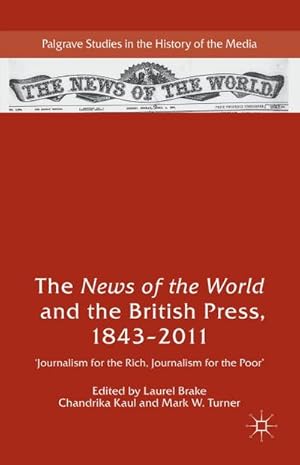 Bild des Verkufers fr The News of the World and the British Press, 1843-2011 : 'Journalism for the Rich, Journalism for the Poor' zum Verkauf von AHA-BUCH GmbH
