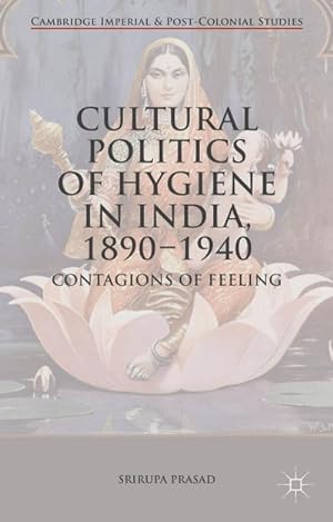 Seller image for Cultural Politics of Hygiene in India, 1890-1940 : Contagions of Feeling for sale by AHA-BUCH GmbH