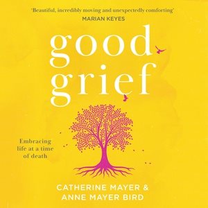 Seller image for Good Grief : Embracing Life at a Time of Death for sale by GreatBookPrices