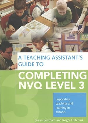 Immagine del venditore per Teaching Assistant's Complete Guide to Achieving NVQ Level 3 : Supporting Teaching and Learning in Schools venduto da GreatBookPrices