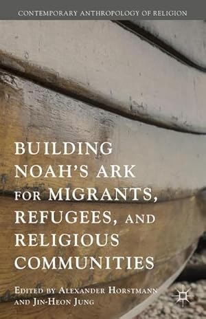 Seller image for Building Noah's Ark for Migrants, Refugees, and Religious Communities for sale by AHA-BUCH GmbH